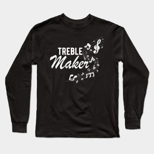 Music - Treble maker w Long Sleeve T-Shirt